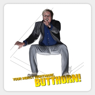 Bulletproof: Your Worst Nightmare, Butthorn! Magnet